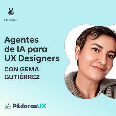 #194 Agentes de IA para UX o Product Designers #194 Agentes de IA para UX o Product Designers