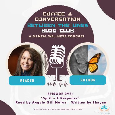 EP 092:  "Split - A Response"  Read by Angela Gill Nelms - Written by Shayne