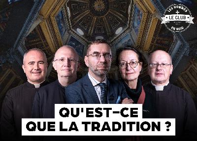 Qu’est-ce que la Tradition ? Qu’est-ce que la Tradition ?