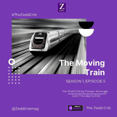 THE MOVING TRAIN SEASON 1: EPISODE 5 THE MOVING TRAIN SEASON 1: EPISODE 5