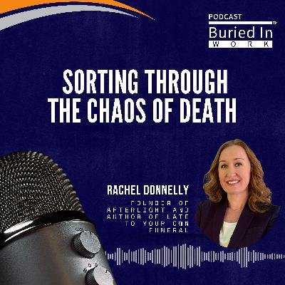 Helping People Grieve by Sorting Through the Chaos of Death with Rachel Donnelly