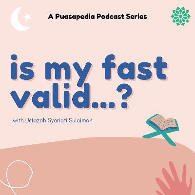 Puasapedia Ep 2: "Is my fast valid...?" Puasapedia Ep 2: "Is my fast valid...?"