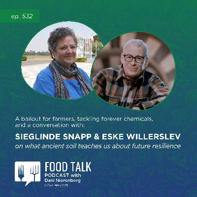 534. A Bailout for Farmers, Tackling Forever Chemicals, and a Conversation with Sieglinde Snapp and Eske Willerslev on What Ancient Soil Teaches Us About Future Resilience 534. A Bailout for Farmers, Tackling Forever Chemicals, and a Conversation with Sieglinde Snapp and Eske Willerslev on What Ancient Soil Teaches Us About Future Resilience