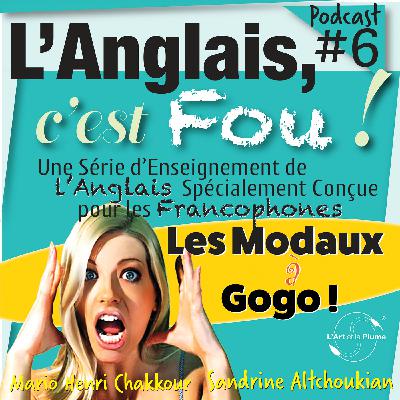 #6: Les Modaux à Gogo !