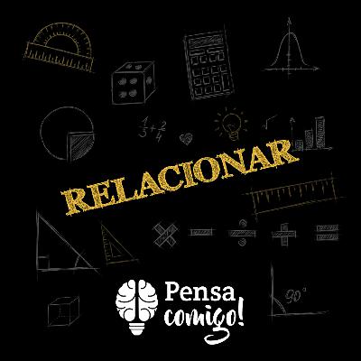 CESINcast 007 - Pensa comigo! | Relações