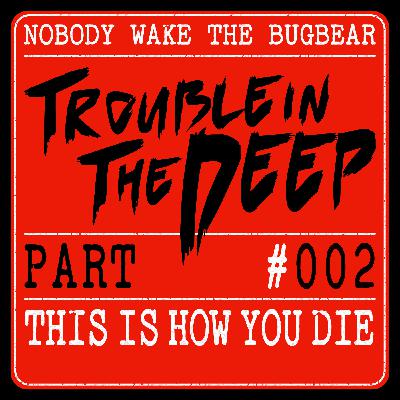 Trouble In The Deep | Part 2 | This Is How You Die