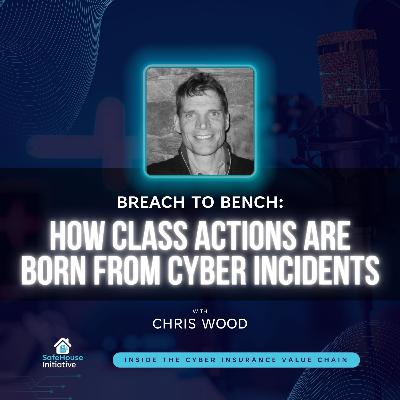 Breach to Bench: How Class Actions Are Born From Cyber Incidents with Chris Wood