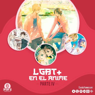 LGBT+ en el anime Parte 4 | PODCAST #59