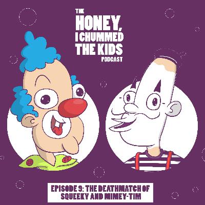 Episode 9 - The Deathmatch of Squeeky and Mimey-Tim