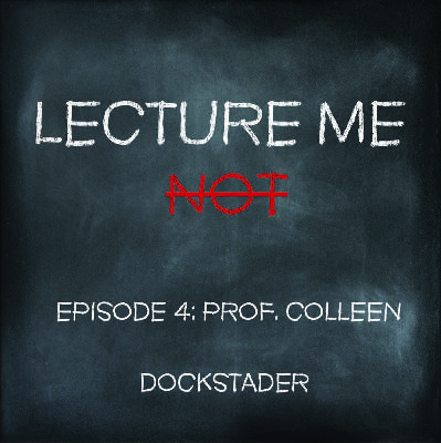 4: Episode 4 - Prof. Colleen Dockstader