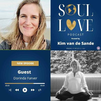Soul Love Podcast by Kim van de Sande | guest Dorinda Farver | Body Wisdom and Soul Healing: Finding Strength in Vulnerability