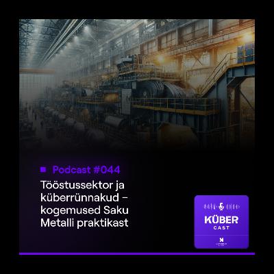 Tööstussektor ja küberrünnakud – kogemused Saku Metalli praktikast
