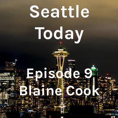 Seattle Today Episode 9 - Blaine Cook