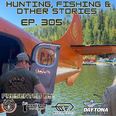 Ep. 305 Hunting Fishing and Other Stories Ep. 305 Hunting Fishing and Other Stories