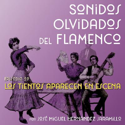 59. Los tientos aparecen en escena [PODCAST Sonidos Olvidados del Flamenco]