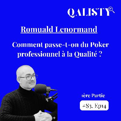 S3 - #14 - Du Poker à la qualité - Partie 1 - Romuald L.
