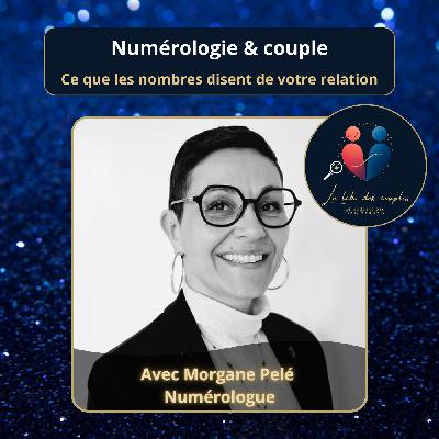 Numérologie & couple : ce que les nombres disent de votre relation avec Morgane Pelé