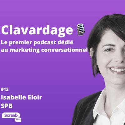 Clavardage #12 - De Cdiscount à SPB : le conversationnel pour le leader de l'ecommerce et pour innover dans l'assurance, avec Isabelle Eloir de SPB