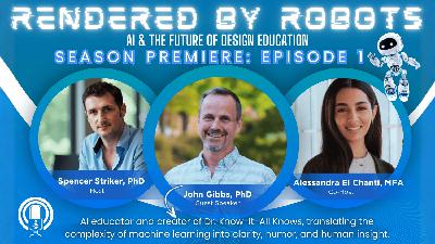 Rendered by Robots - Ep 1 | feat. Dr. John Gibbs aka “DrKnowitallKnows"