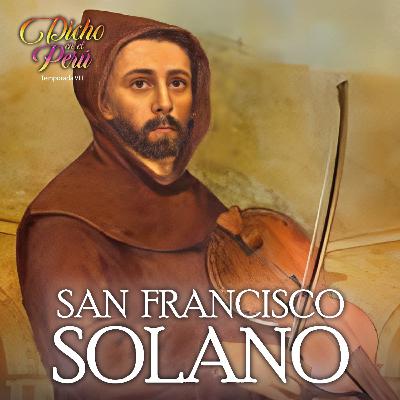 SAN FRANCISCO SOLANO: “Siga sirviendo a nuestro Señor y verá la vida eterna”
