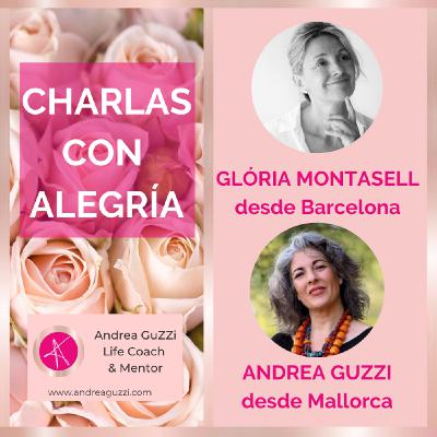 Glòria Montasell en Charlas con Alegría - by Andrea GuZZi Life Coach