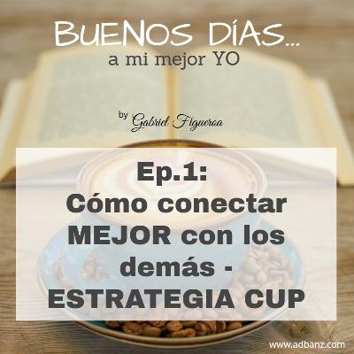 Cómo conectar MEJOR con los demás - ESTRATEGIA CUP