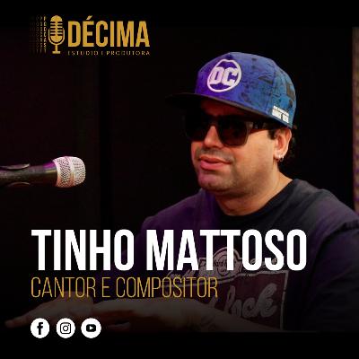 DPC #02 | Tinho Mattoso (Cantor e Copositor) - Décima Podcast