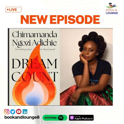 Dreamcount by Chimamanda Ngozi Adiche - Was it worth the 10 year wait? Dreamcount by Chimamanda Ngozi Adiche - Was it worth the 10 year wait?
