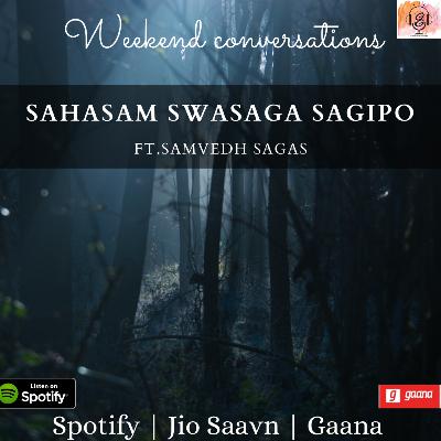 S5 E11 | Sahasam Swasaga Sagipol | Weekend Conversations | Ft. Samvedh Sagas | Part 2 | Telugu podcast S5 E11 | Sahasam Swasaga Sagipol | Weekend Conversations | Ft. Samvedh Sagas | Part 2 | Telugu podcast