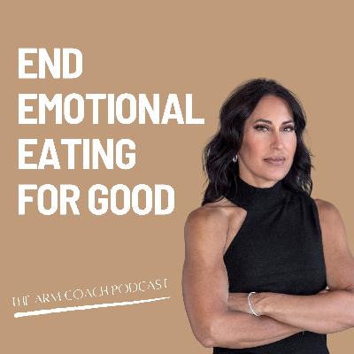 087: End Emotional Eating for Good 087: End Emotional Eating for Good