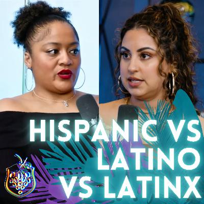 HISPANIC VS LATINO VS LATINX