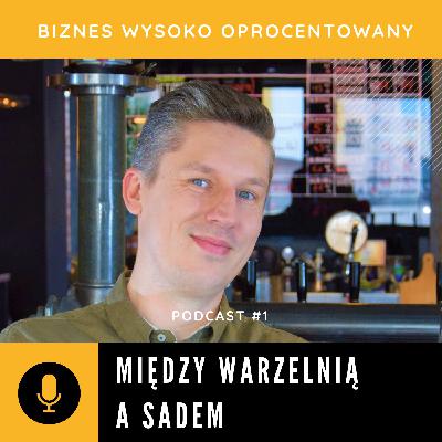 #1 MIĘDZY WARZELNIĄ A SADEM - Przemek Iwanek