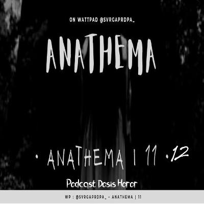 ANATHEMA Part 11-12 | #28 Dosis Horor