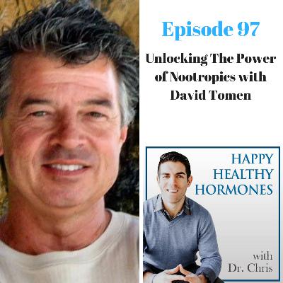 97: Unlocking The Power of Nootropics with David Tomen