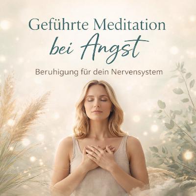 Geführte Meditation bei Angst – Beruhigung für dein Nervensystem (9 Minuten)