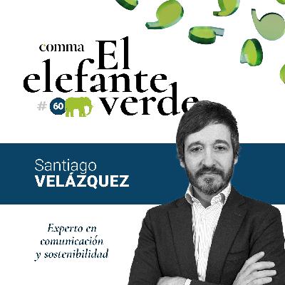 60. Claves para la comunicación de 2026 con Santiago Velázquez, experto en comunicación y sostenibilidad