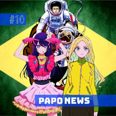 Papo de Notícias 10 - Anime com hue BR