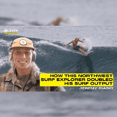 How This Northwest Surf Explorer Doubled his Surf Output w/ Jeremy Diasio