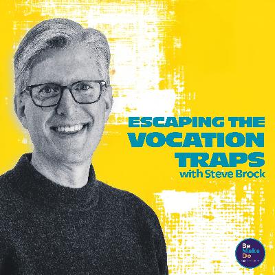 Escaping The Vocation Traps with Steve Brock