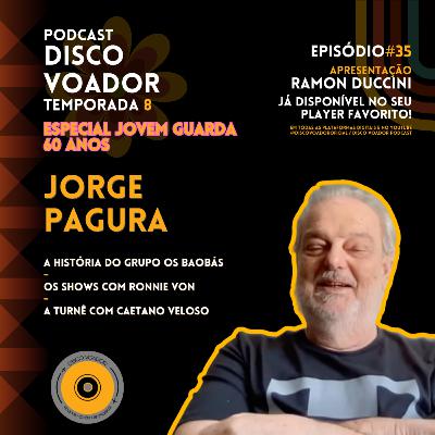 Entrevista com Jorge Pagura (Os Baobás) | 60 Anos de Jovem Guarda | Disco Voador | Temp 8 | EP35 Entrevista com Jorge Pagura (Os Baobás) | 60 Anos de Jovem Guarda | Disco Voador | Temp 8 | EP35