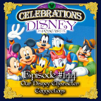 Episode #144: Our Disney Character Connections