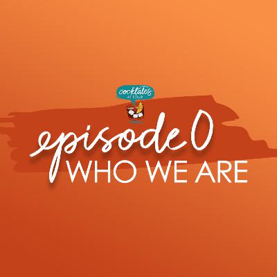 Episode 0: Who We Are