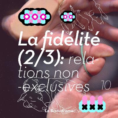 La fidélité (2/3) : relations non-exclusives