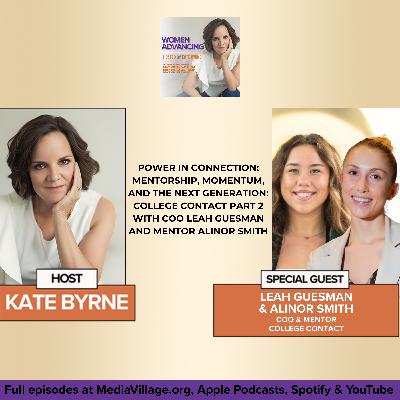 Power In Connection: Mentorship, Momentum, And The Next Generation: College Contact Part 2 With COO Leah Guesman And Mentor Alinor Smith