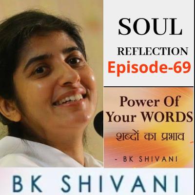 Ep 69 Soul Reflections Power Of Your WORDS: BK Shivani: Sister Shivani with Suresh oberoi Ep 69 Soul Reflections Power Of Your WORDS: BK Shivani: Sister Shivani with Suresh oberoi