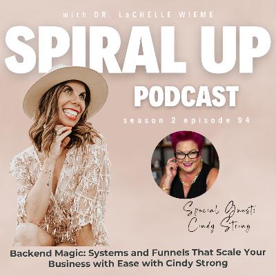 Ep. 94 - Backend Magic: Systems and Funnels That Scale Your Business with Ease with Cindy Strong