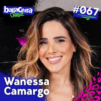 WANESSA CAMARGO - BAGACEIRA CHIQUE #067