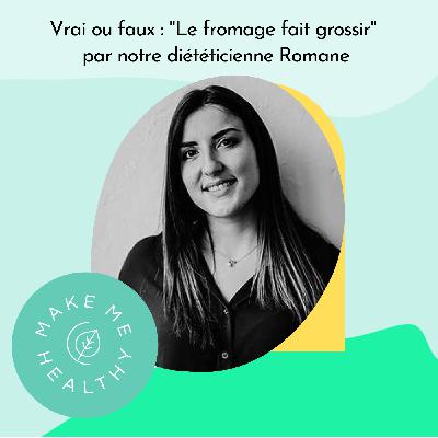 Vrai ou faux : "Le fromage fait grossir" par notre diététicienne Romane