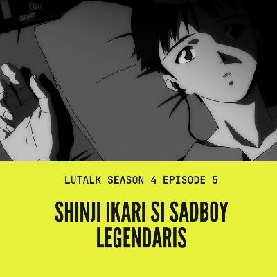 Shinji Ikari Si Sadboy Legendaris
