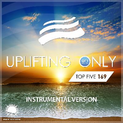 Top 5 - Uplifting Only 169 (Instrumental Version) [No Talking]